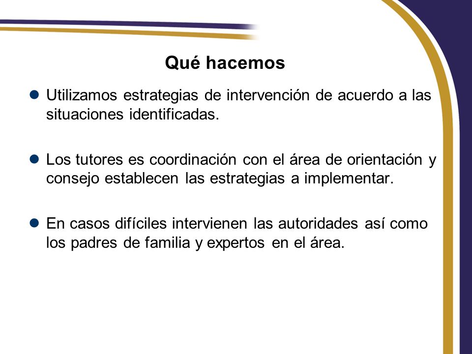 Qué hacemos Utilizamos estrategias de intervención de acuerdo a las situaciones identificadas.