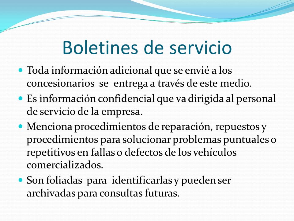 Boletines de servicio Toda información adicional que se envié a los concesionarios se entrega a través de este medio.