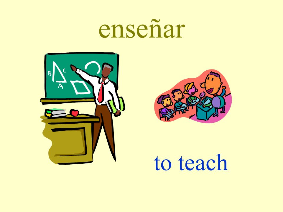 enseñar to teach