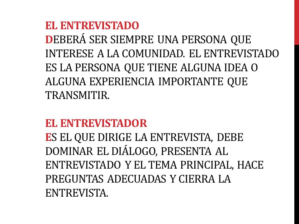 EL ENTREVISTADO Deberá ser siempre una persona que interese a la comunidad.