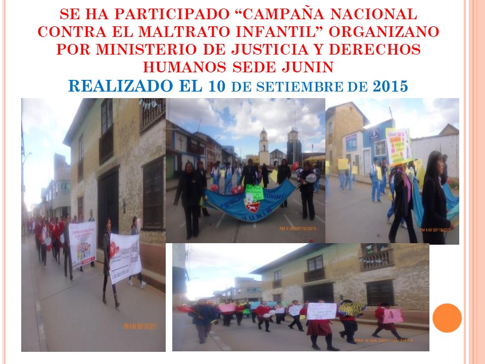 SE HA PARTICIPADO CAMPAÑA NACIONAL CONTRA EL MALTRATO INFANTIL ORGANIZANO POR MINISTERIO DE JUSTICIA Y DERECHOS HUMANOS SEDE JUNIN REALIZADO EL 10 de setiembre de 2015