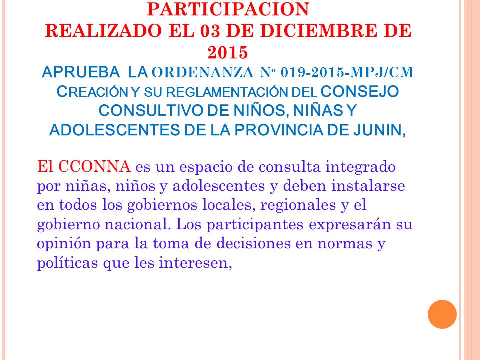 POR EL DERECHO A LA PARTICIPACION REALIZADO EL 03 DE DICIEMBRE DE 2015 APRUEBA LA ORDENANZA Nº MPJ/CM Creación y su reglamentación del CONSEJO CONSULTIVO DE NIÑOS, NIÑAS Y ADOLESCENTES DE LA PROVINCIA DE JUNIN,