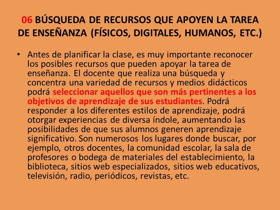 06 BÚSQUEDA DE RECURSOS QUE APOYEN LA TAREA DE ENSEÑANZA (FÍSICOS, DIGITALES, HUMANOS, ETC.)