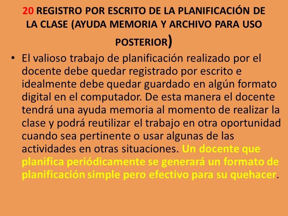 20 REGISTRO POR ESCRITO DE LA PLANIFICACIÓN DE LA CLASE (AYUDA MEMORIA Y ARCHIVO PARA USO POSTERIOR)