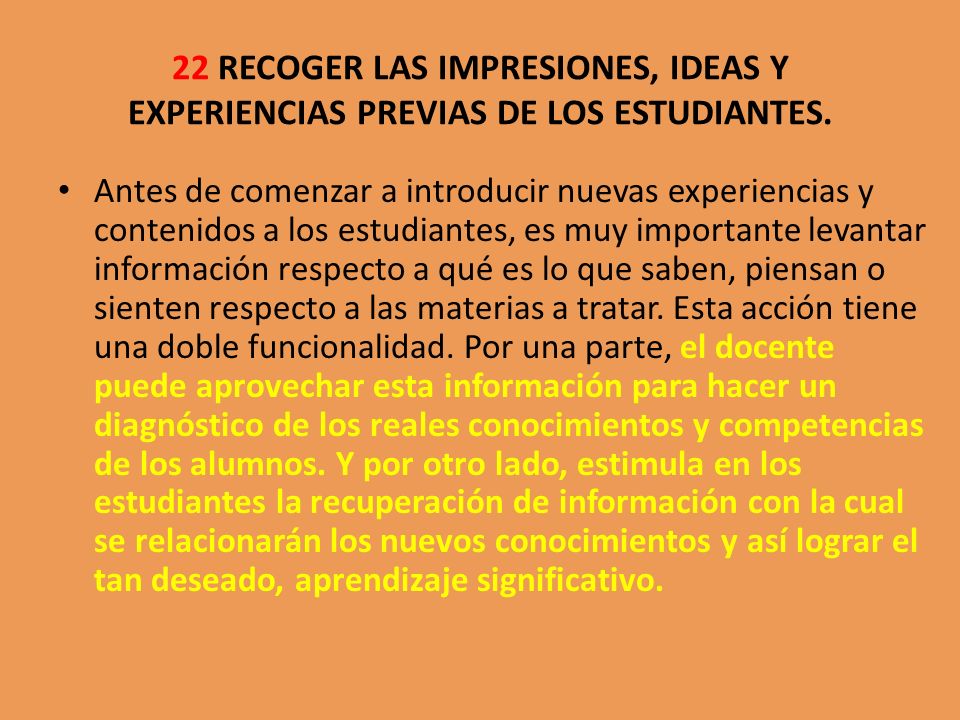 22 RECOGER LAS IMPRESIONES, IDEAS Y EXPERIENCIAS PREVIAS DE LOS ESTUDIANTES.