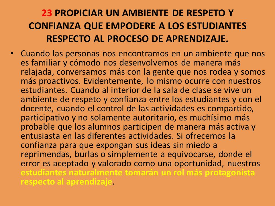 23 PROPICIAR UN AMBIENTE DE RESPETO Y CONFIANZA QUE EMPODERE A LOS ESTUDIANTES RESPECTO AL PROCESO DE APRENDIZAJE.