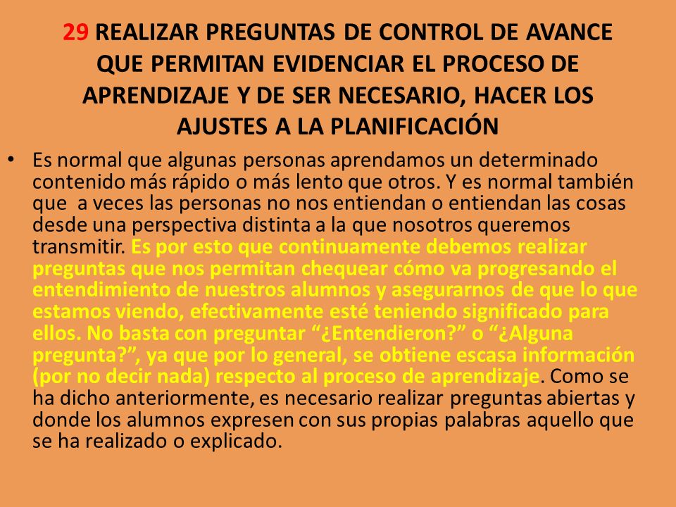 29 REALIZAR PREGUNTAS DE CONTROL DE AVANCE QUE PERMITAN EVIDENCIAR EL PROCESO DE APRENDIZAJE Y DE SER NECESARIO, HACER LOS AJUSTES A LA PLANIFICACIÓN