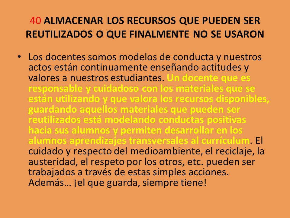 40 ALMACENAR LOS RECURSOS QUE PUEDEN SER REUTILIZADOS O QUE FINALMENTE NO SE USARON