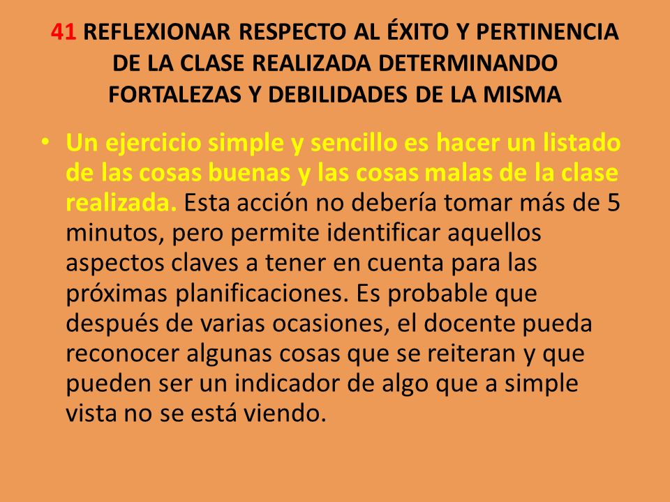 41 REFLEXIONAR RESPECTO AL ÉXITO Y PERTINENCIA DE LA CLASE REALIZADA DETERMINANDO FORTALEZAS Y DEBILIDADES DE LA MISMA