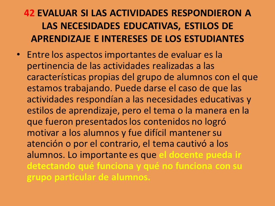 42 EVALUAR SI LAS ACTIVIDADES RESPONDIERON A LAS NECESIDADES EDUCATIVAS, ESTILOS DE APRENDIZAJE E INTERESES DE LOS ESTUDIANTES