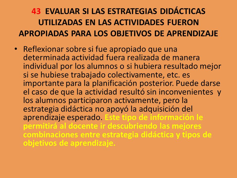 43 EVALUAR SI LAS ESTRATEGIAS DIDÁCTICAS UTILIZADAS EN LAS ACTIVIDADES FUERON APROPIADAS PARA LOS OBJETIVOS DE APRENDIZAJE