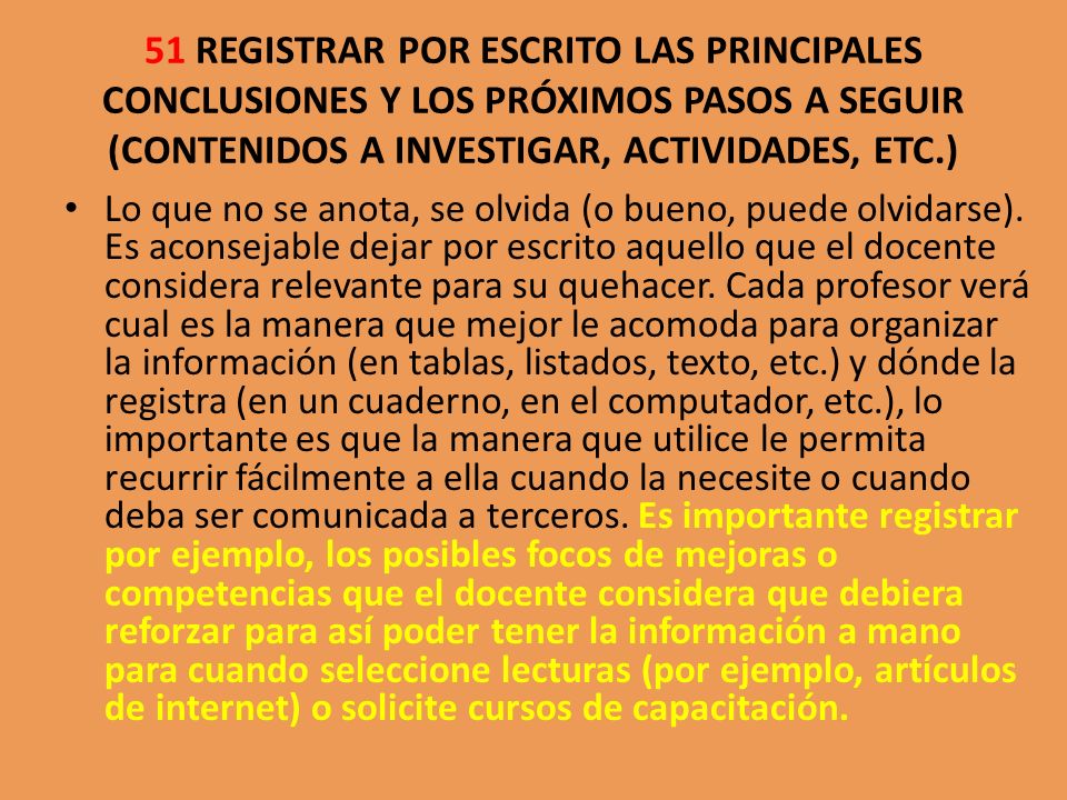 51 REGISTRAR POR ESCRITO LAS PRINCIPALES CONCLUSIONES Y LOS PRÓXIMOS PASOS A SEGUIR (CONTENIDOS A INVESTIGAR, ACTIVIDADES, ETC.)