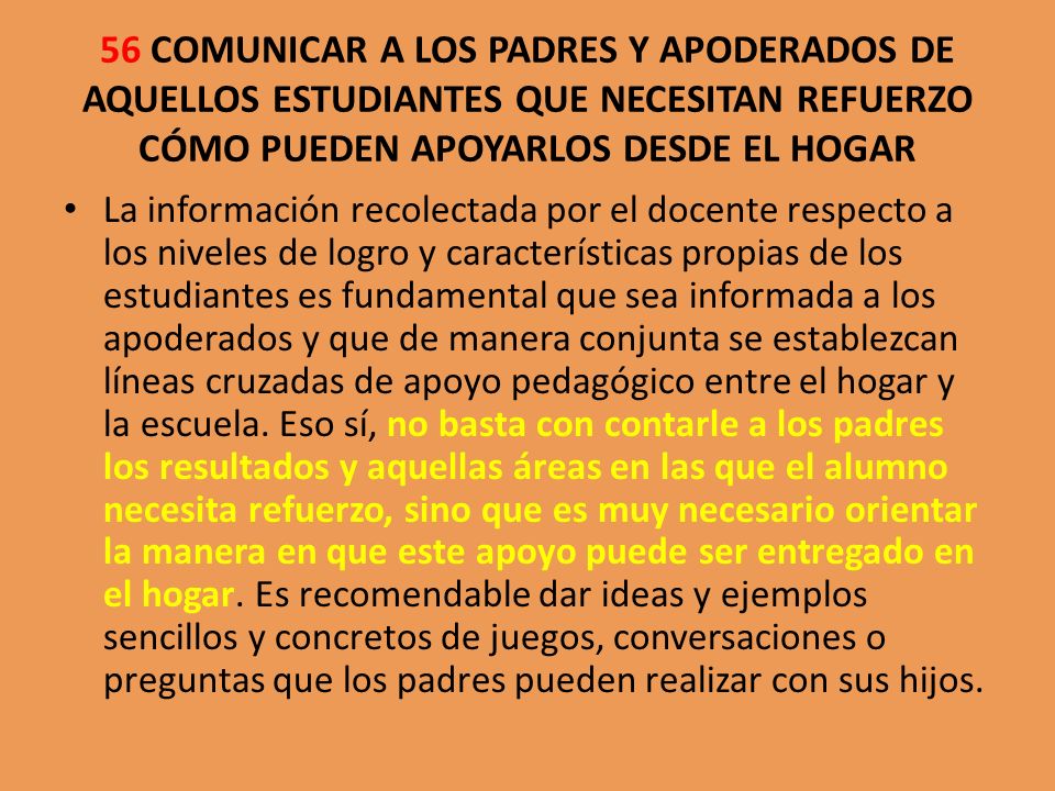 56 COMUNICAR A LOS PADRES Y APODERADOS DE AQUELLOS ESTUDIANTES QUE NECESITAN REFUERZO CÓMO PUEDEN APOYARLOS DESDE EL HOGAR