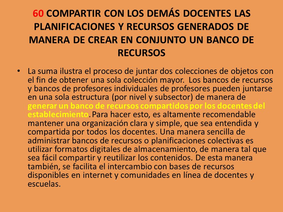 60 COMPARTIR CON LOS DEMÁS DOCENTES LAS PLANIFICACIONES Y RECURSOS GENERADOS DE MANERA DE CREAR EN CONJUNTO UN BANCO DE RECURSOS