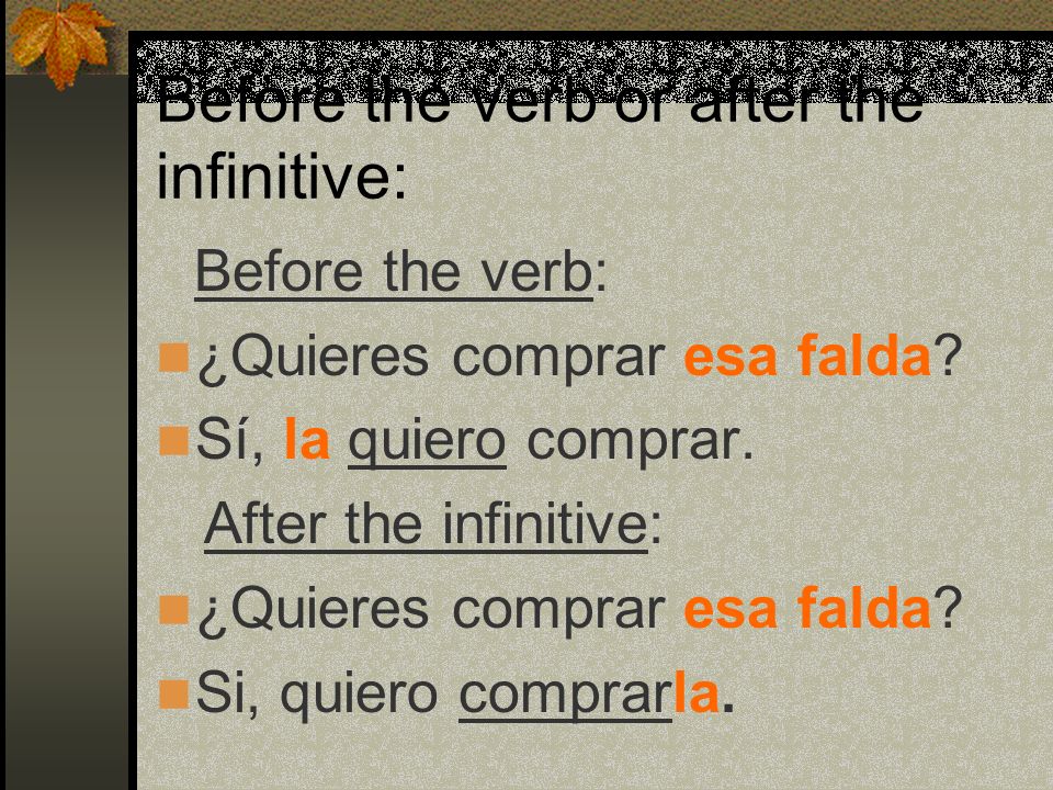 Before the verb or after the infinitive: