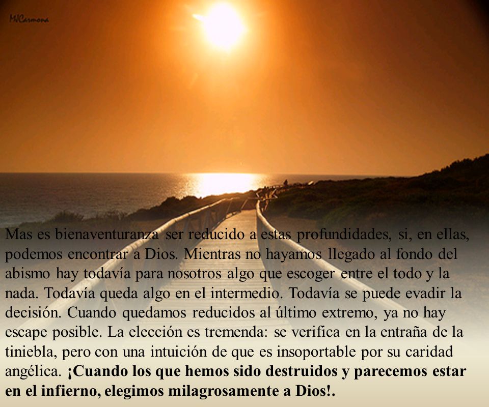 Mas es bienaventuranza ser reducido a estas profundidades, si, en ellas, podemos encontrar a Dios.