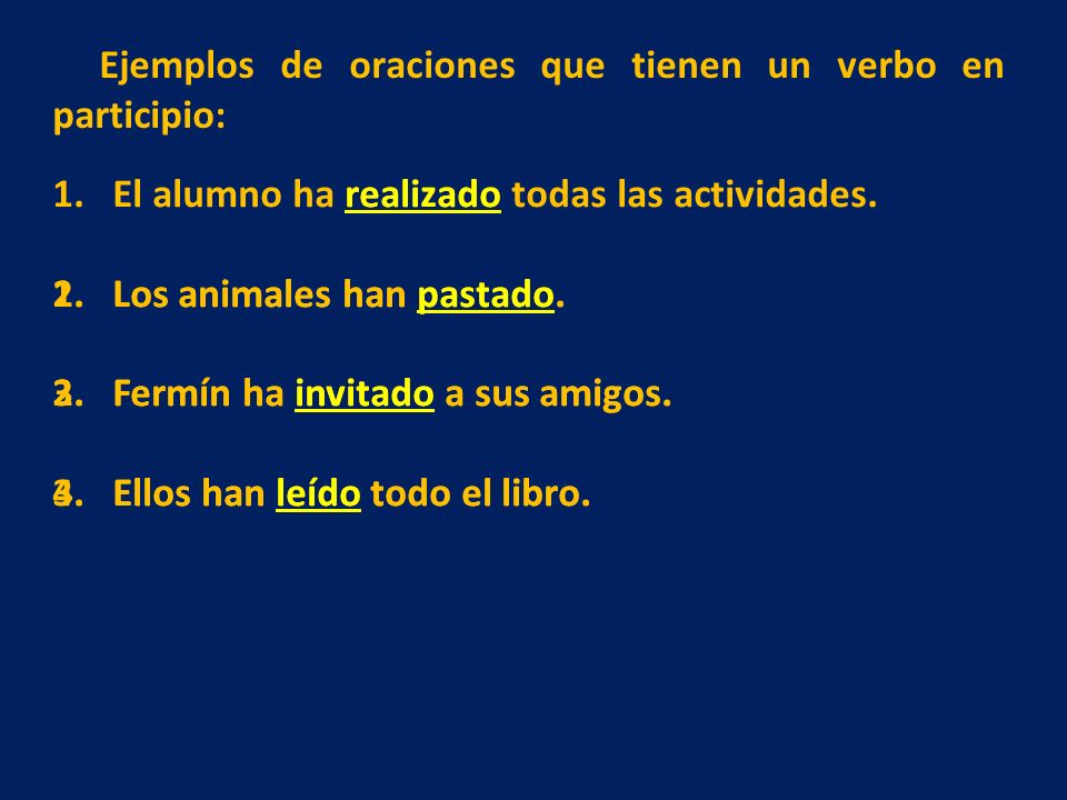 Ejemplos de oraciones que tienen un verbo en participio: