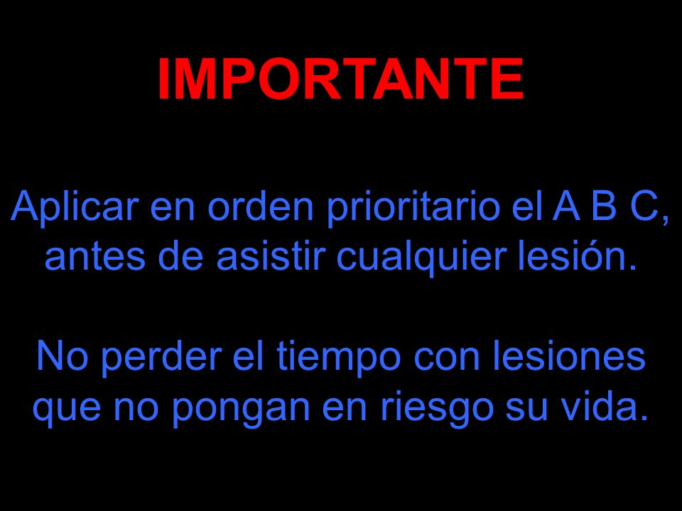 No perder el tiempo con lesiones que no pongan en riesgo su vida.