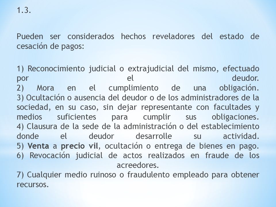 1.3. Pueden ser considerados hechos reveladores del estado de cesación de pagos: