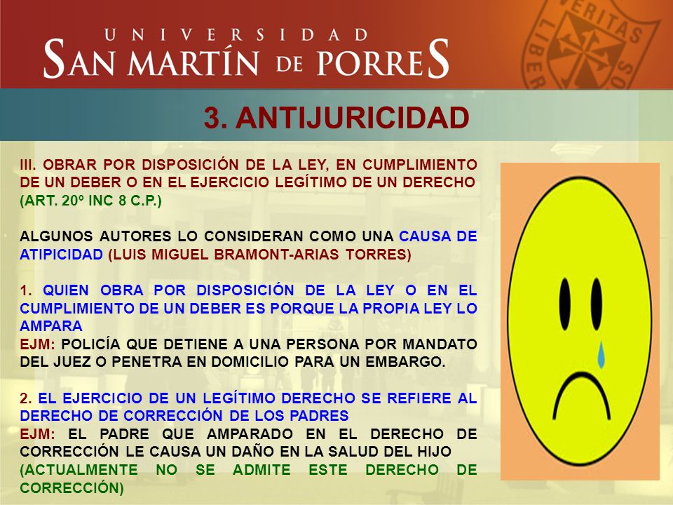 3. ANTIJURICIDAD III. OBRAR POR DISPOSICIÓN DE LA LEY, EN CUMPLIMIENTO DE UN DEBER O EN EL EJERCICIO LEGÍTIMO DE UN DERECHO.