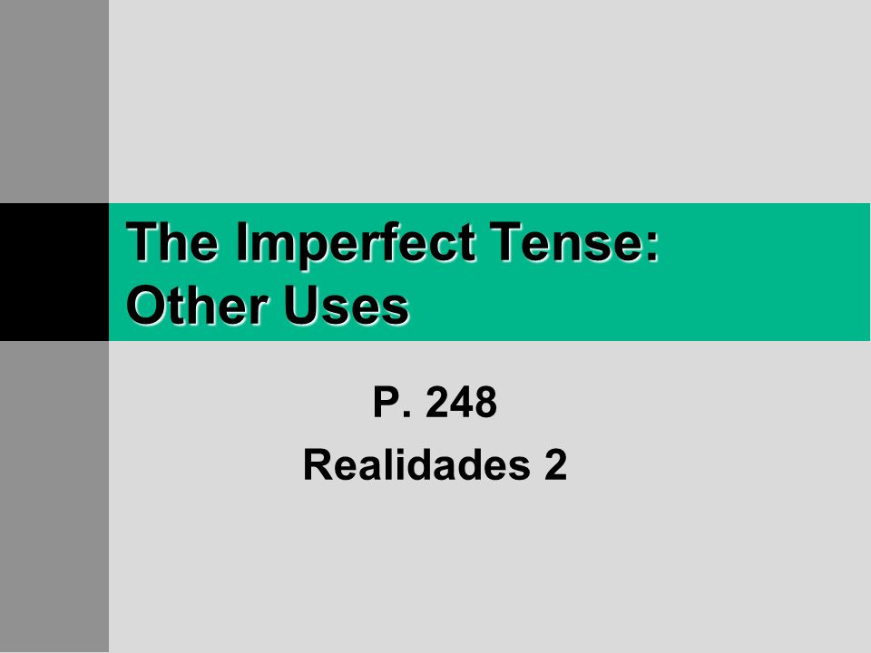 The Imperfect Tense: Other Uses