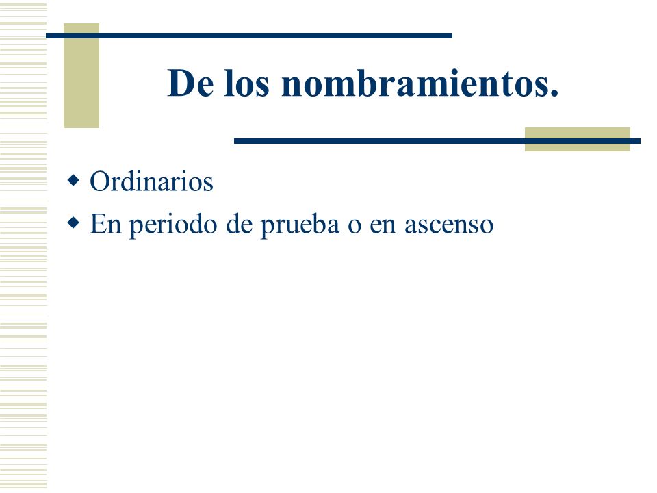De los nombramientos. Ordinarios En periodo de prueba o en ascenso