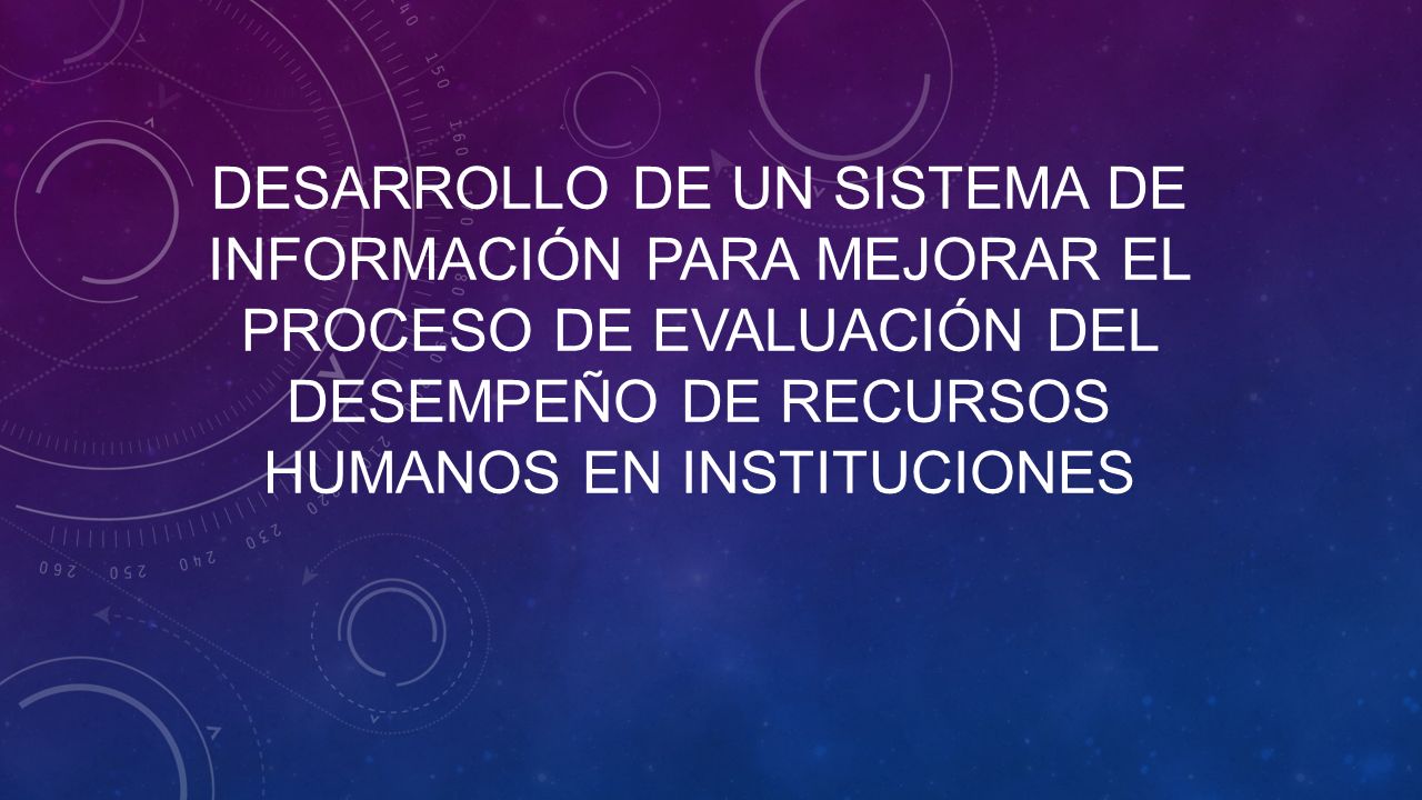 Desarrollo de un Sistema de Información para mejorar el proceso de evaluación del desempeño de recursos humanos en instituciones