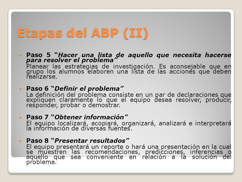 Etapas del ABP (II) Paso 5 Hacer una lista de aquello que necesita hacerse para resolver el problema