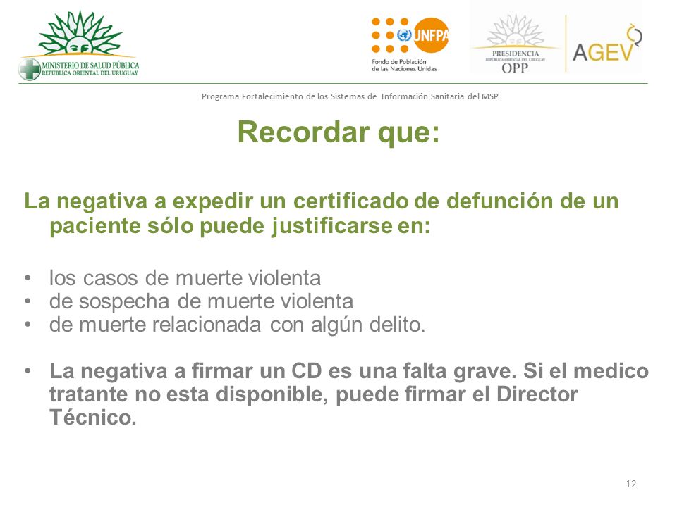 Recordar que: La negativa a expedir un certificado de defunción de un paciente sólo puede justificarse en: