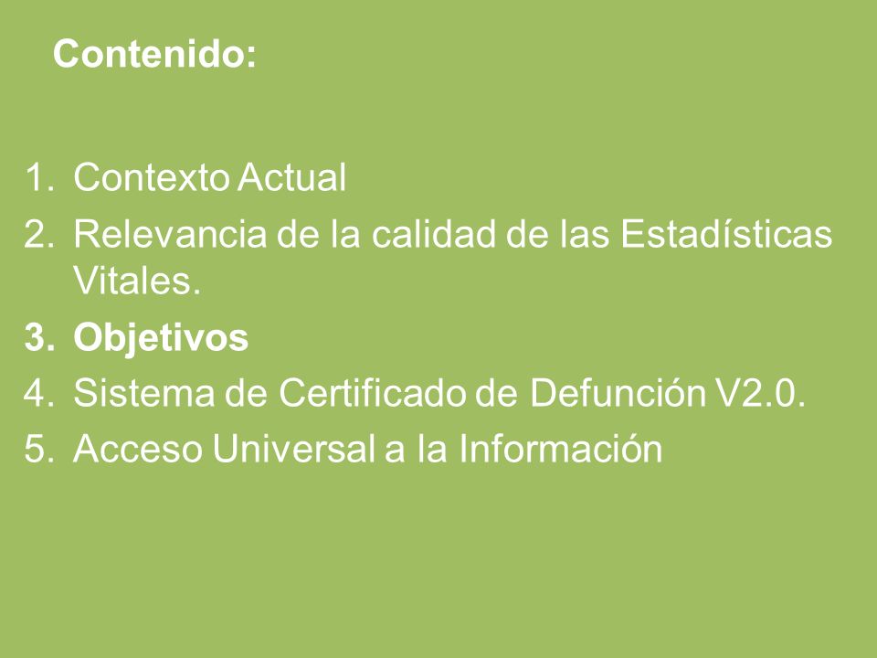 Contenido: Contexto Actual. Relevancia de la calidad de las Estadísticas Vitales. Objetivos. Sistema de Certificado de Defunción V2.0.