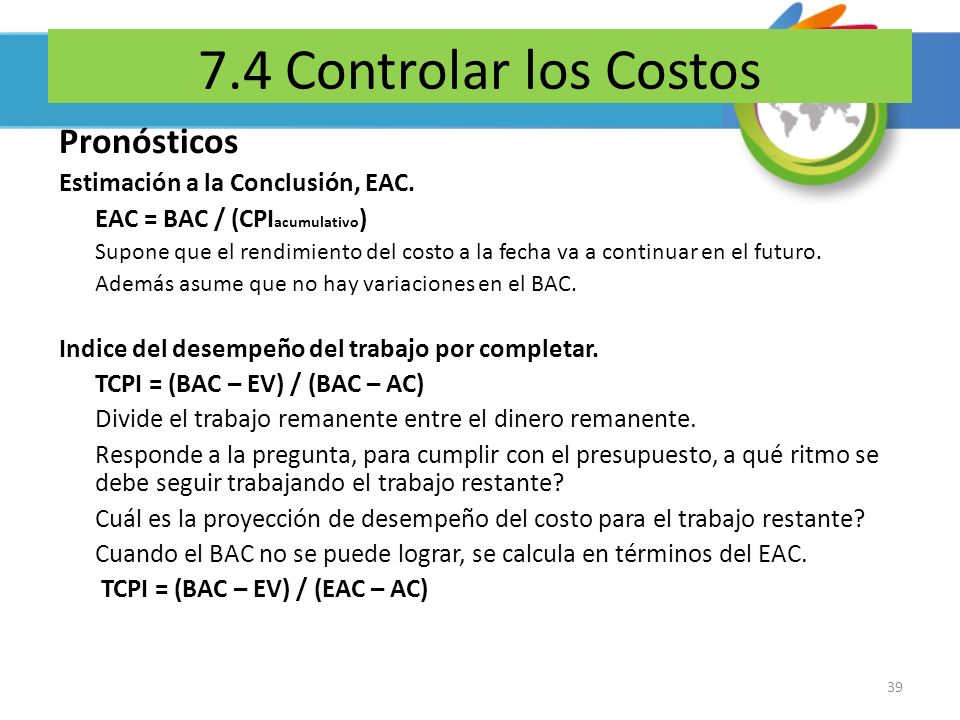 7.4 Controlar los Costos Pronósticos Estimación a la Conclusión, EAC.