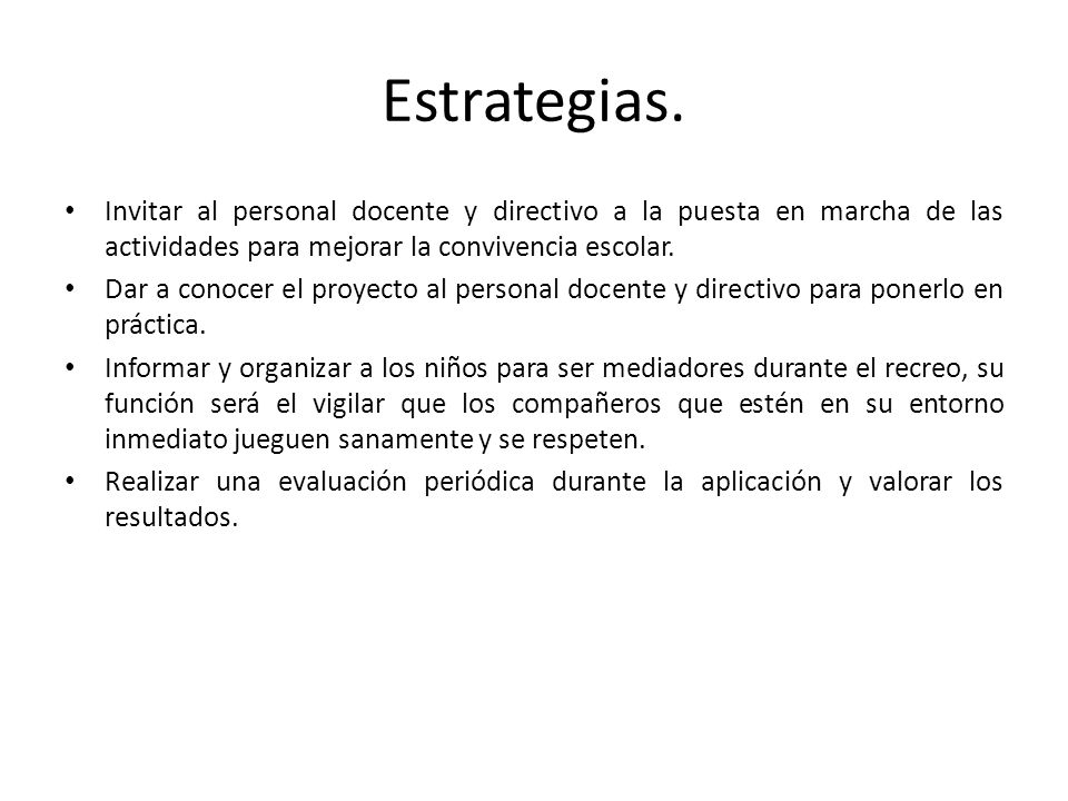 Estrategias. Invitar al personal docente y directivo a la puesta en marcha de las actividades para mejorar la convivencia escolar.