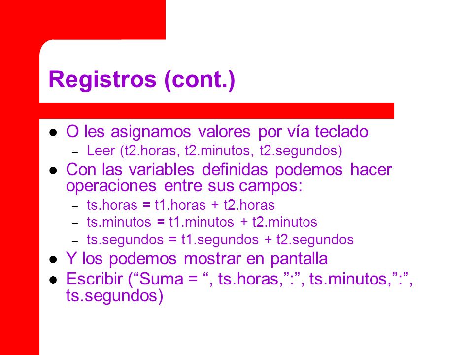 Registros (cont.) O les asignamos valores por vía teclado
