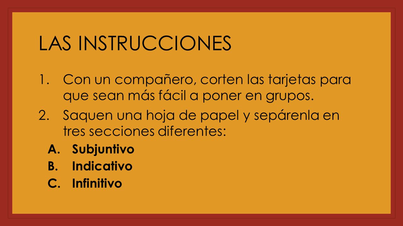 LAS INSTRUCCIONES Con un compañero, corten las tarjetas para que sean más fácil a poner en grupos.