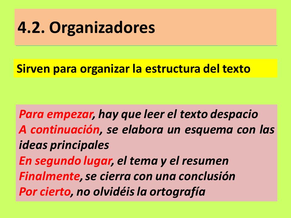 4.2. Organizadores Sirven para organizar la estructura del texto