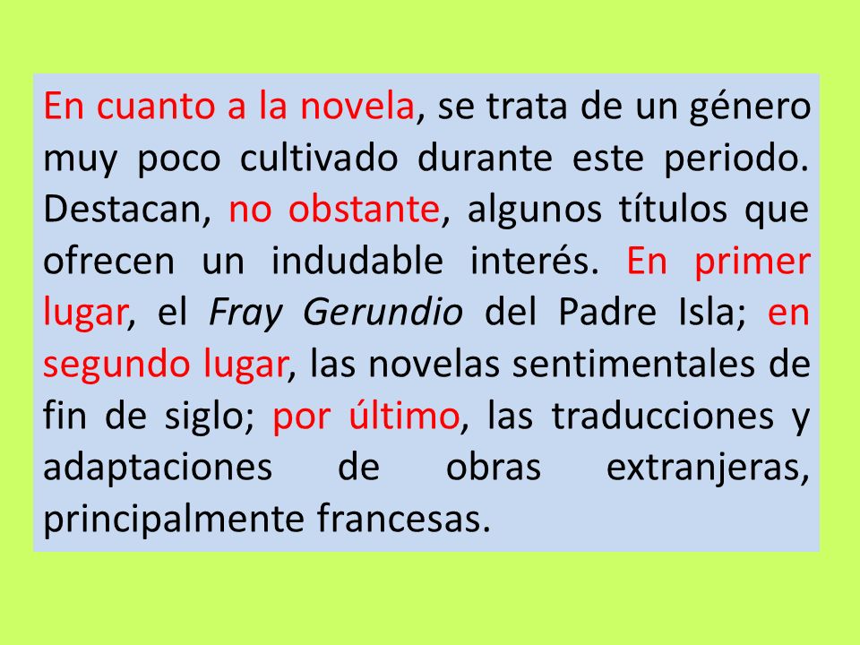 En cuanto a la novela, se trata de un género muy poco cultivado durante este periodo.