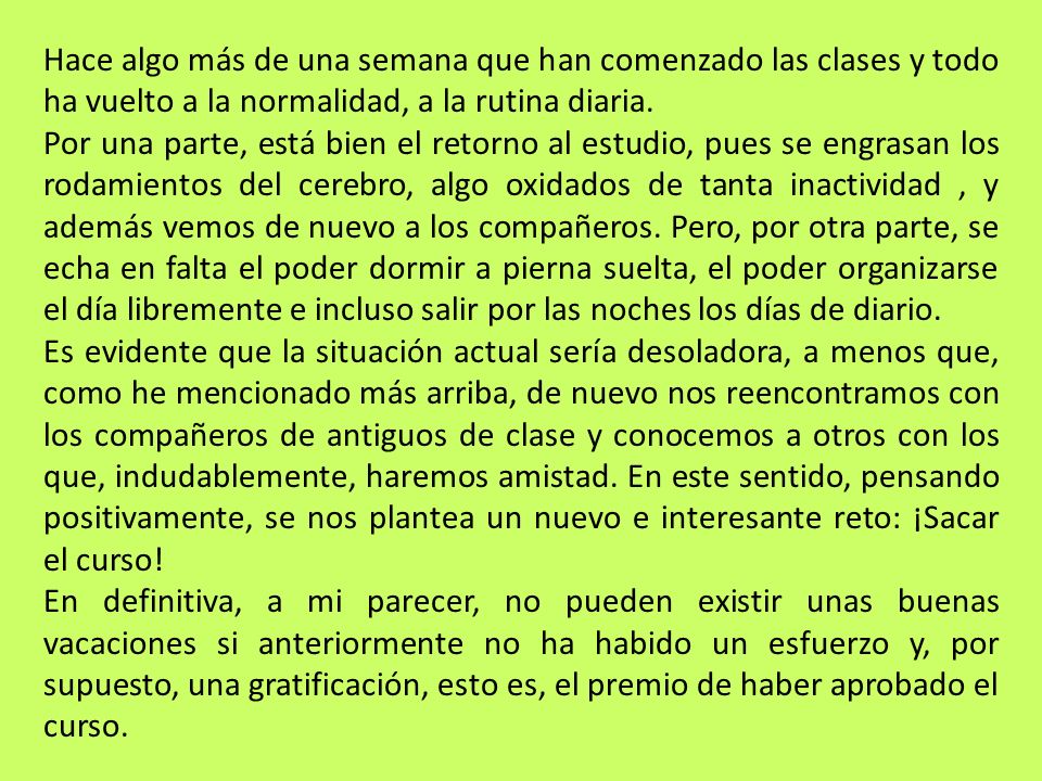 Hace algo más de una semana que han comenzado las clases y todo ha vuelto a la normalidad, a la rutina diaria.