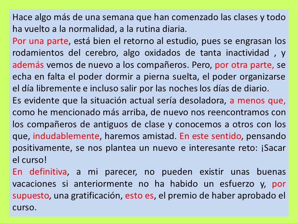 Hace algo más de una semana que han comenzado las clases y todo ha vuelto a la normalidad, a la rutina diaria.