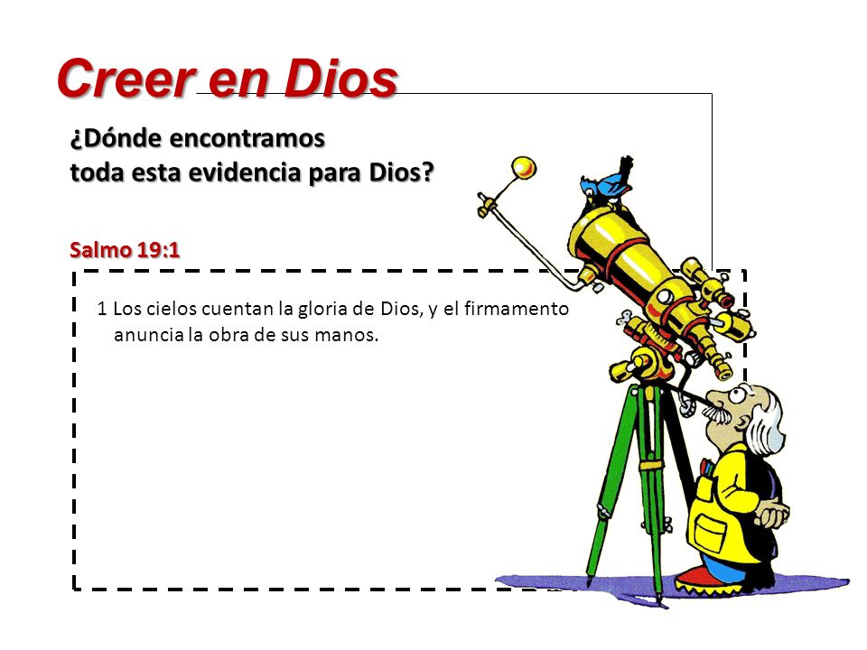 Creer en Dios ¿Dónde encontramos toda esta evidencia para Dios
