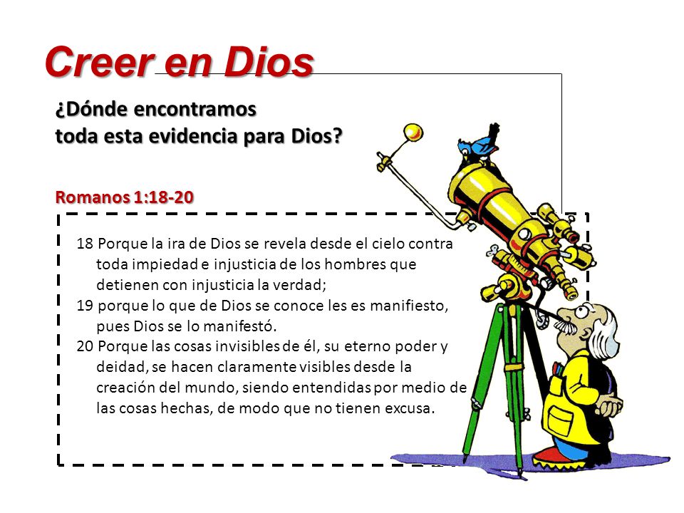 Creer en Dios ¿Dónde encontramos toda esta evidencia para Dios
