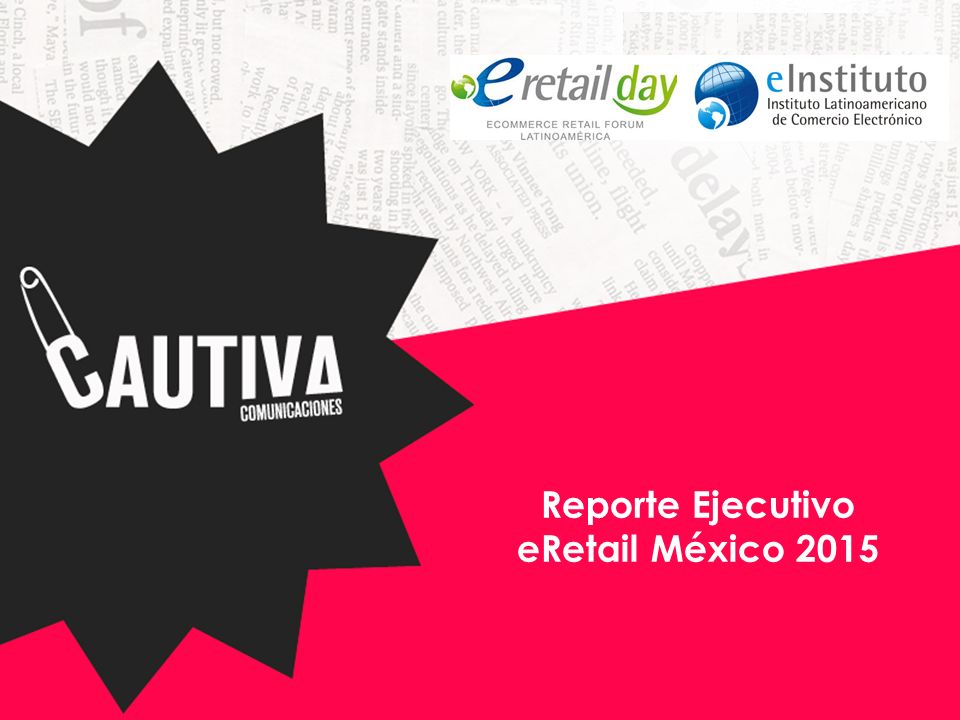 Reporte Ejecutivo Diciembre de 2014 Reporte Ejecutivo eRetail México 2015