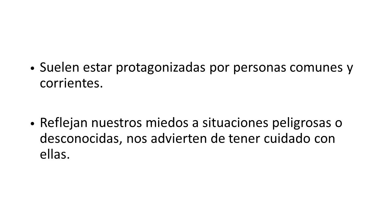 Suelen estar protagonizadas por personas comunes y corrientes.