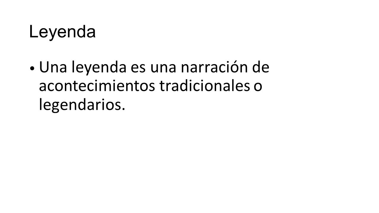 Leyenda Una leyenda es una narración de acontecimientos tradicionales o legendarios.