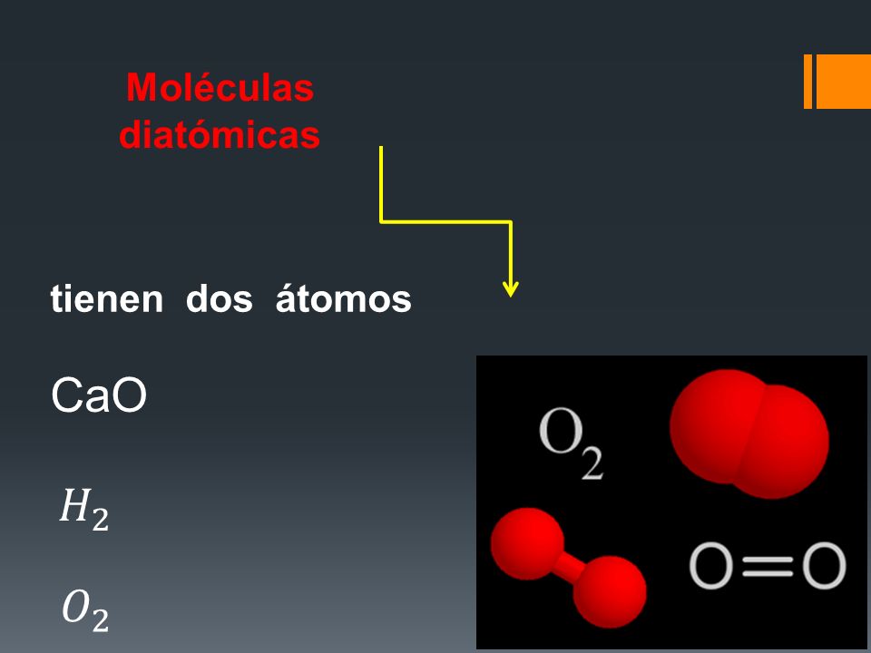 Moléculas diatómicas tienen dos átomos CaO 𝐻 2 𝑂 2