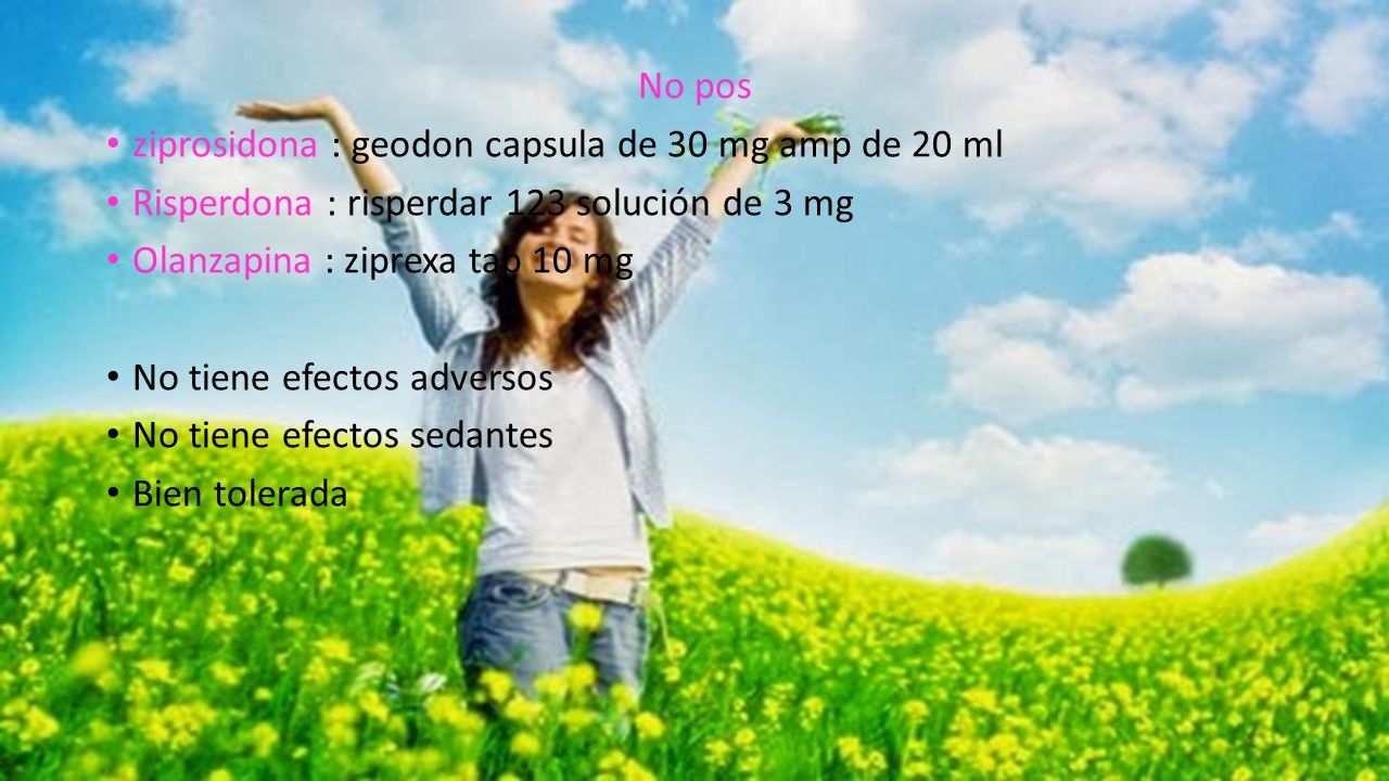 No pos ziprosidona : geodon capsula de 30 mg amp de 20 ml. Risperdona : risperdar 123 solución de 3 mg.