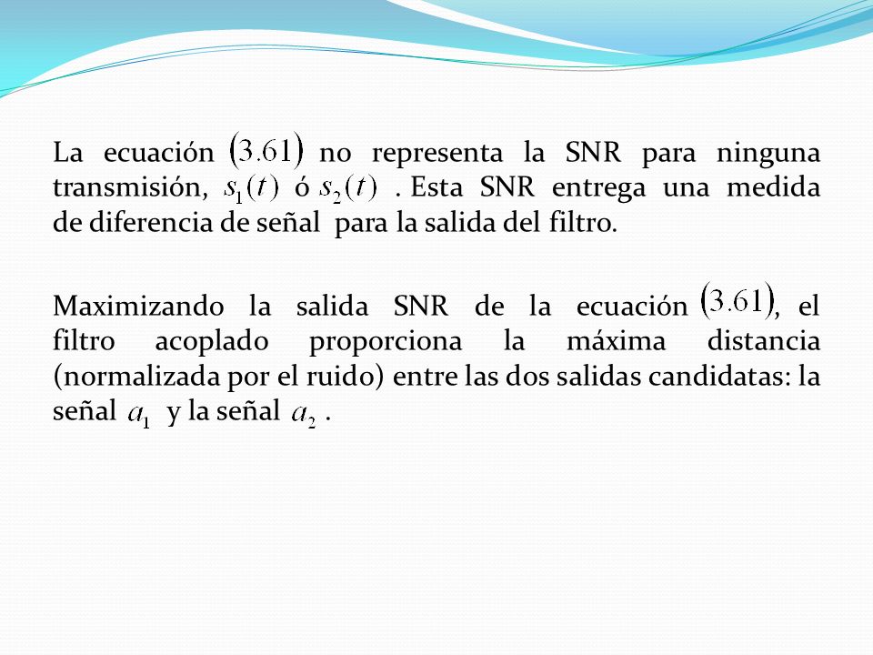 La ecuación no representa la SNR para ninguna transmisión, ó