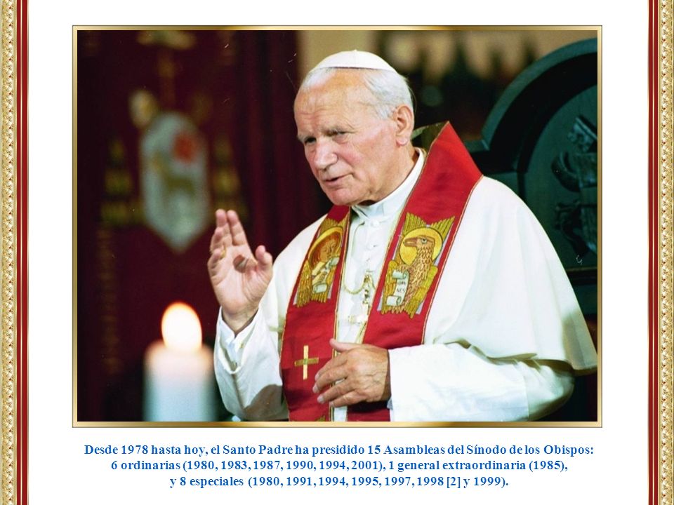 Desde 1978 hasta hoy, el Santo Padre ha presidido 15 Asambleas del Sínodo de los Obispos: