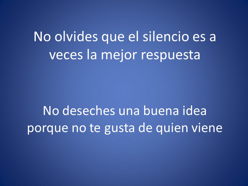 No olvides que el silencio es a veces la mejor respuesta