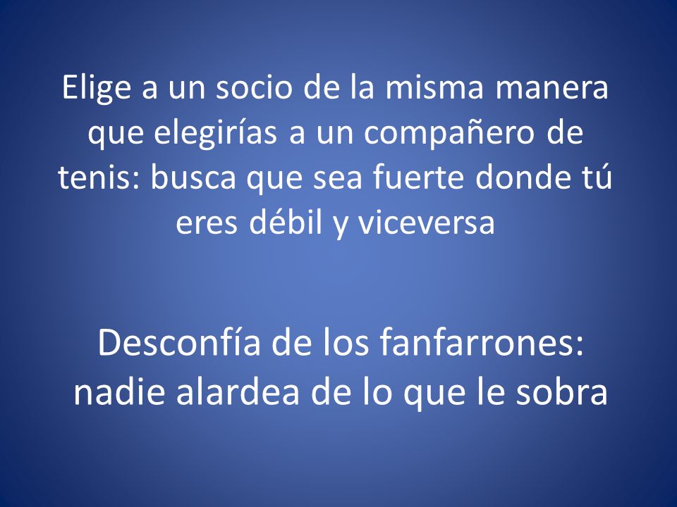 Desconfía de los fanfarrones: nadie alardea de lo que le sobra