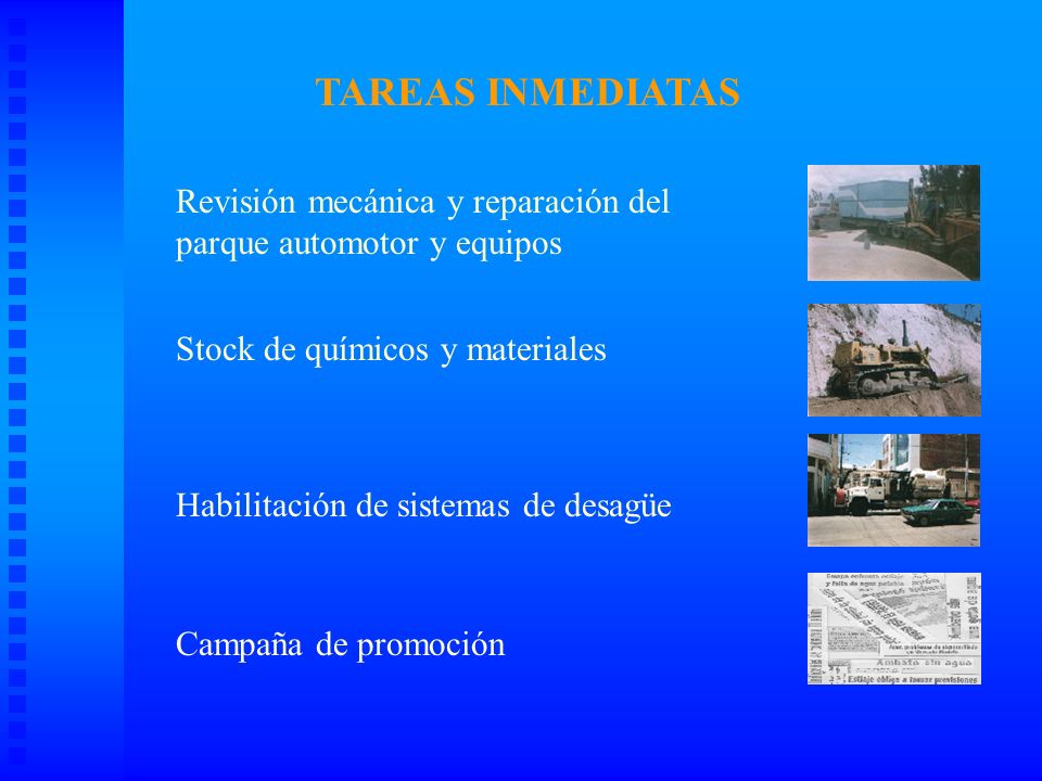 TAREAS INMEDIATAS Revisión mecánica y reparación del parque automotor y equipos.